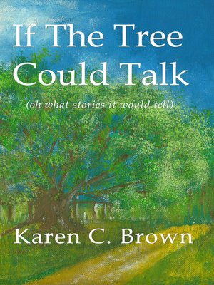cover image of If the Tree Could Talk (oh what stories it would tell)